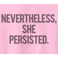 thumbnail image 2 of Nevertheless, She Persisted T-Shirt - Political Sweatshirt - Vintage Print Light Pink (XL), 2 of 4