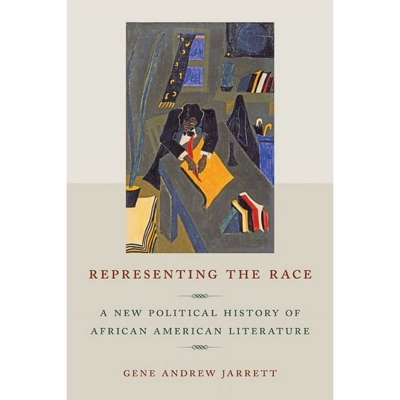 Representing the Race: A New Political History of African American Literature, (Hardcover)