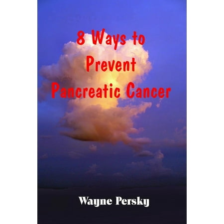 8 Ways to Prevent Pancreatic Cancer (Paperback)