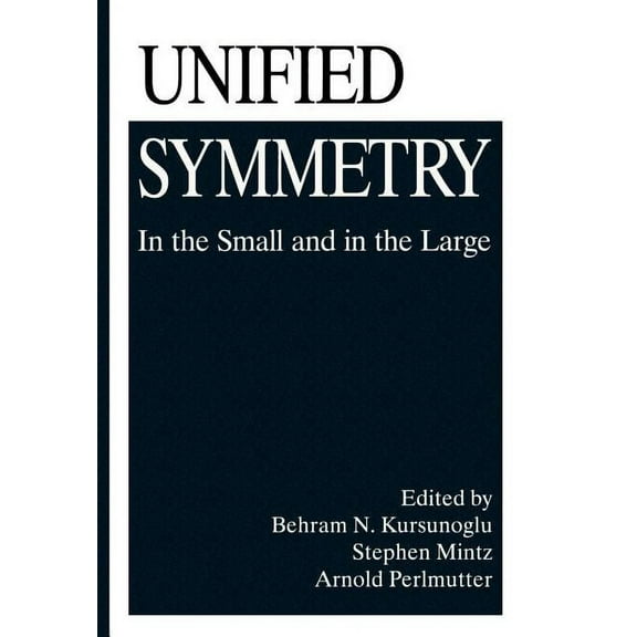 Unified Symmetry: In the Small and in the Large, (Paperback)