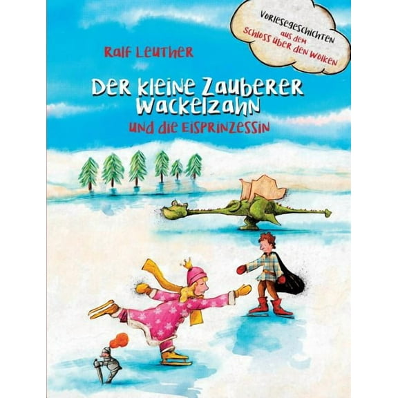 Vorlesegeschichten aus dem Schloss Ã¼ber den Wolken: Der kleine Zauberer Wackelzahn und die Eisprinzessin, (Paperback)