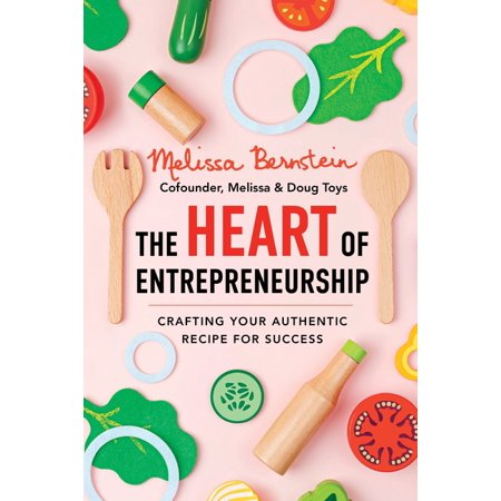 The Heart of Entrepreneurship: Crafting Your Authentic Recipe for Success (Paperback)