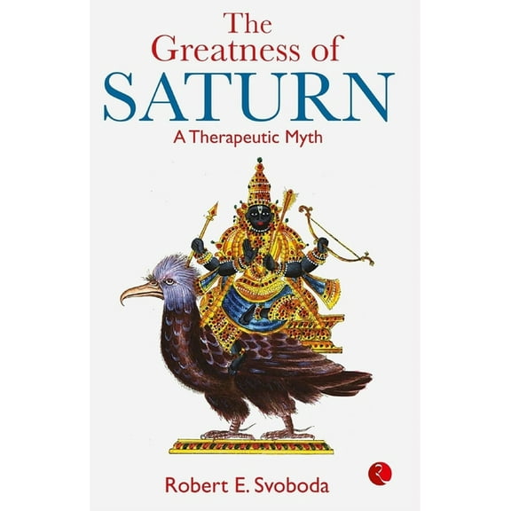 The Greatness Of Saturn: A Therapeutic Myth, (Paperback)