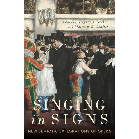 Singing in Signs: New Semiotic Explorations of Opera, (Hardcover)