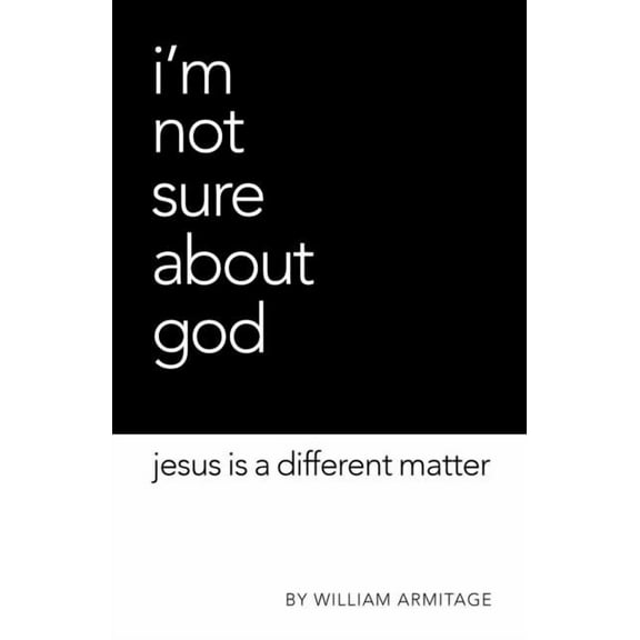 I'm Not Sure About God: Jesus is a different matter (Paperback)