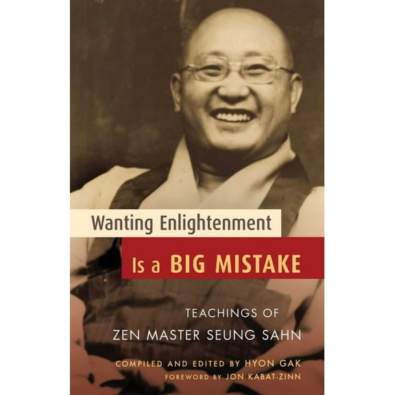 Wanting Enlightenment Is a Big Mistake: Teachings of Zen Master Seung Sahn, (Paperback)
