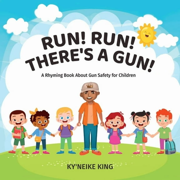 Run! Run! There's A Gun!, A Rhyming Book About Gun Safety for Children, (Paperback)