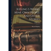 Kipling S Works Mine Own People And Other Stories; Volume VIII (Paperback)