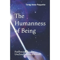 The Humanness of Being: Pathways to the Unconditioned Mind (Paperback)