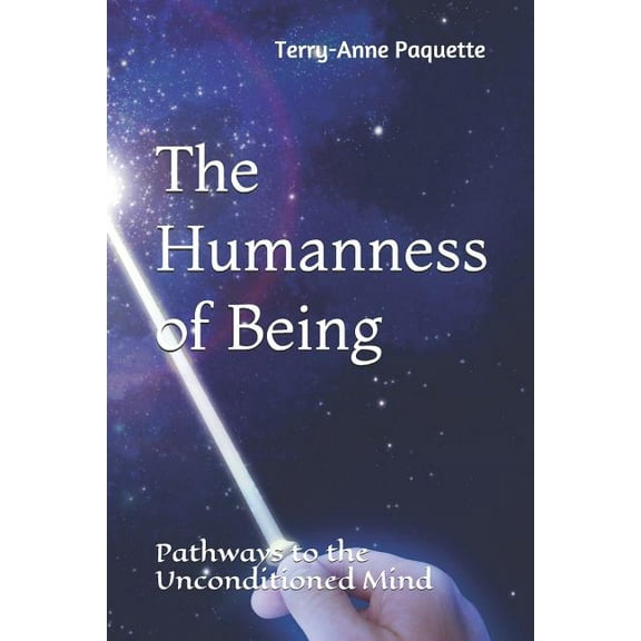 The Humanness of Being: Pathways to the Unconditioned Mind (Paperback)