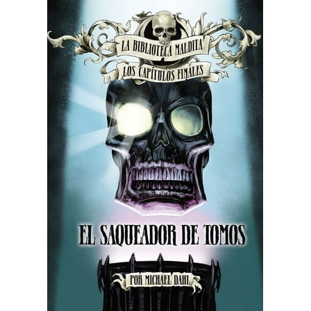 La Biblioteca Maldita: Los CapÃ­tulos Fin El Saqueador de Tomos, (Paperback)
