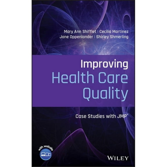 Improving Health Care Quality: Case Studies with Jmp, (Hardcover)
