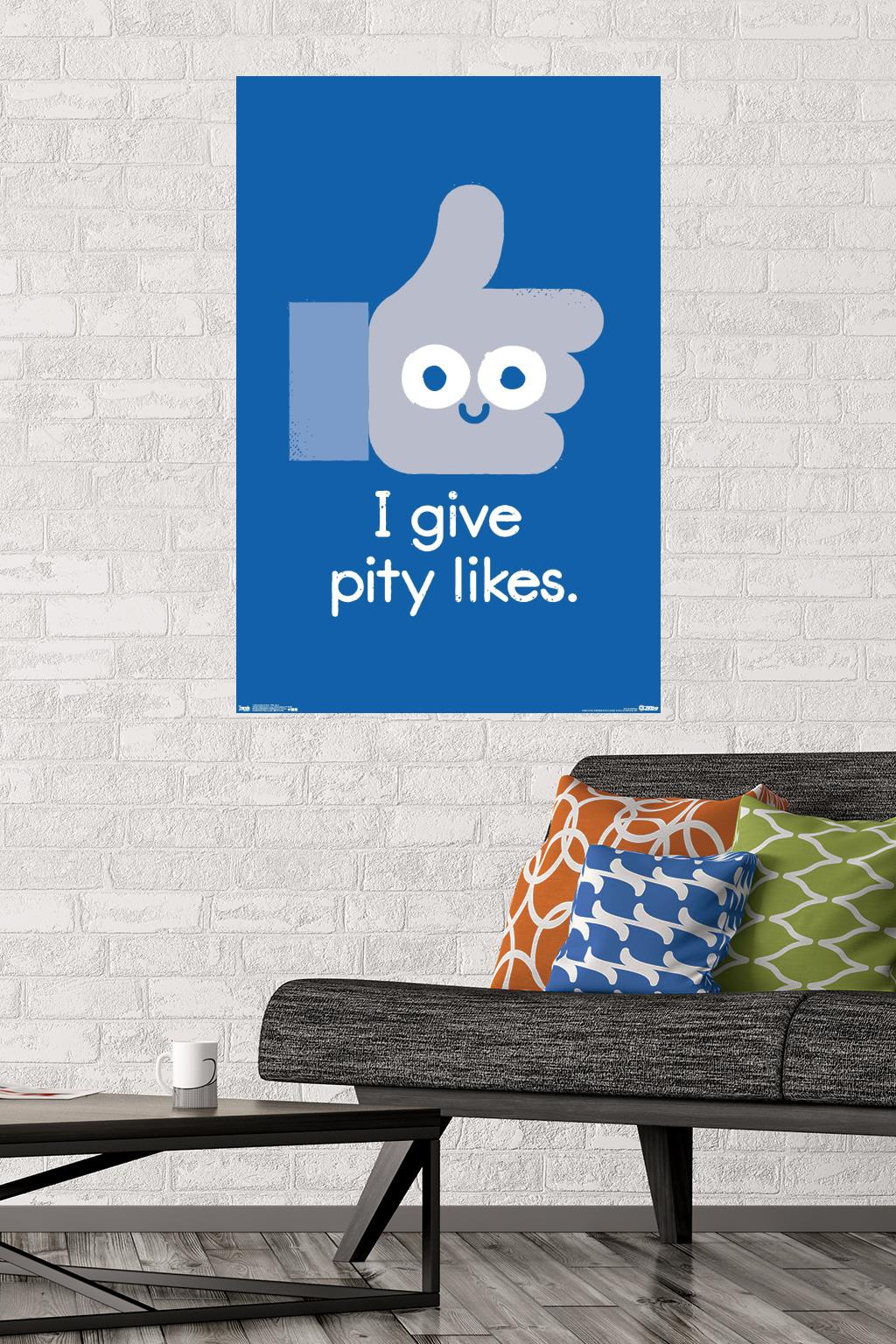DaVid Olenick - I Give Pity Likes Wall Poster, 22.375" x 34"
