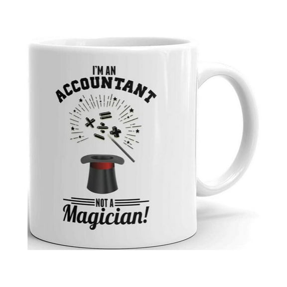 I'm an Accountant Not a Magician Funny Coffee Tea Ceramic Mug Office Work Cup Gift 11 oz