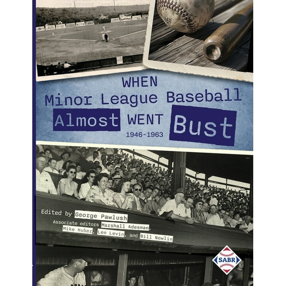 When Minor League Baseball Almost Went Bust: 1946 -1986, (Paperback)