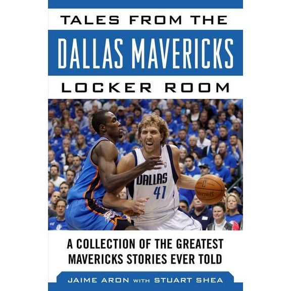 Tales from the Team: Tales from the Dallas Mavericks Locker Room : A Collection of the Greatest Mavs Stories Ever Told (Hardcover)