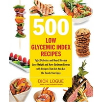 500 Low Glycemic Index Recipes: Fight Diabetes and Heart Disease, Lose Weight and Have Optimum Energy with Recipes That , (Paperback)