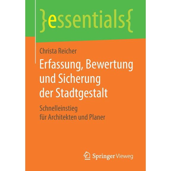 Essentials Erfassung, Bewertung Und Sicherung Der Stadtgestalt: Schnelleinstieg FÃ¼r Architekten Und Planer, (Paperback)