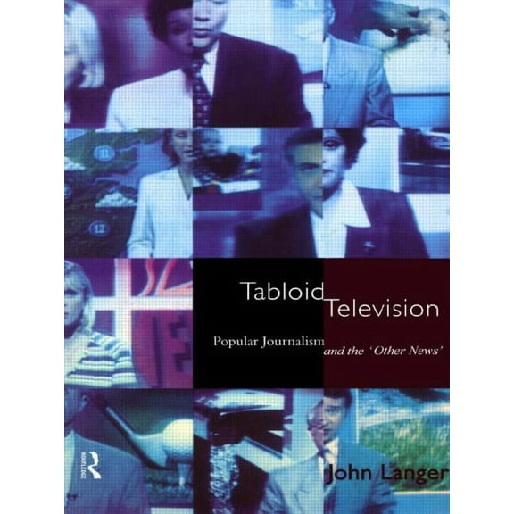 Communication and Society Tabloid Television: Popular Journalism and the 'Other News', (Paperback)