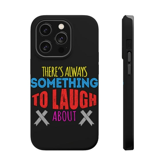 DistinctInk Tough Case for Apple iPhone 15 PRO (6.1" Screen), Compatible with MagSafe Charging - There's Always Something To Laugh About