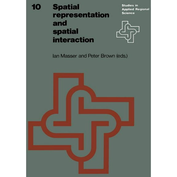 Studies in Applied Regional Science Spatial Representation and Spatial Interaction, Book 10, (Paperback)