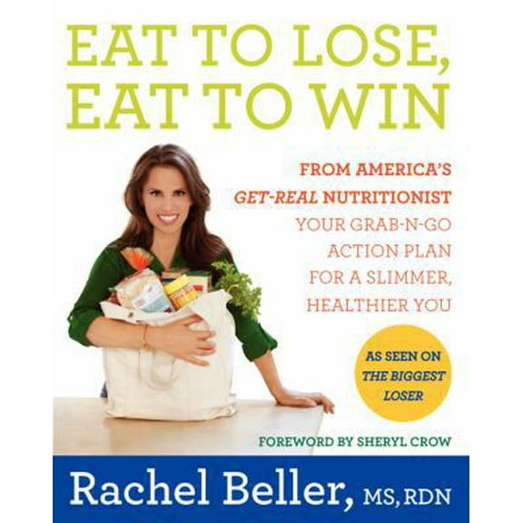 Pre-Owned Eat to Lose, Eat to Win: Your Grab-N-Go Action Plan for a Slimmer, Healthier You (Hardcover) 0062231812 9780062231819