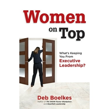 Women on Top: What's Keeping You From Executive Leadership? (Paperback)