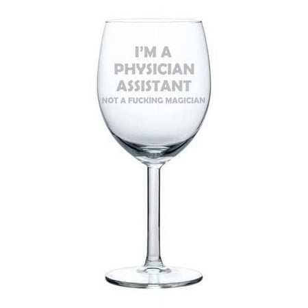 

Wine Glass Goblet I m A Physician Assistant PA Not A Magician Funny (10 oz)
