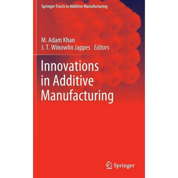 Springer Tracts in Additive Manufacturin Innovations in Additive Manufacturing, (Hardcover)
