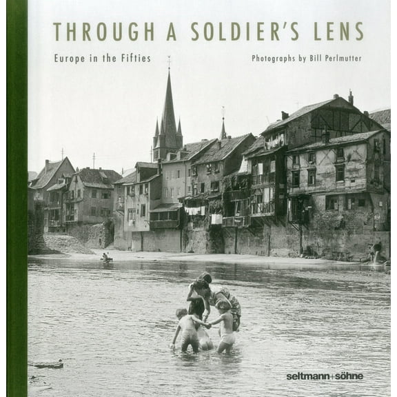 Through A Soldier’s Lens : Europe in the Fifties (Hardcover)