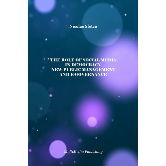 The Role of Social Media in Democracy, New Public Management and e-Governance, (Paperback)