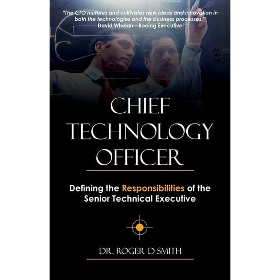 Becoming a Better Leader Chief Technology Officer: Defining the Responsibilities of the Senior Technical Executive, Book 1, (Paperback)