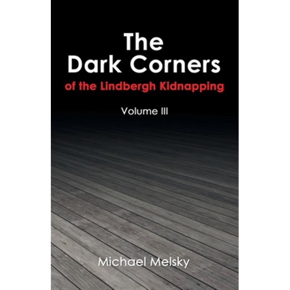 Pre-Owned The Dark Corners of the Lindbergh Kidnapping: Volume Iii (Paperback)