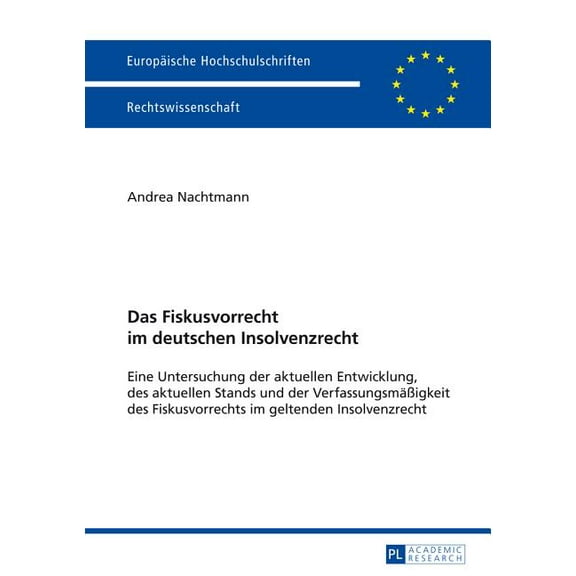 EuropÃ¤ische Hochschulschriften Recht Das Fiskusvorrecht im deutschen Insolvenzrecht: Eine Untersuchung der aktuellen Entwicklung, des aktuellen Stands und de, Book 5628, (Paperback)