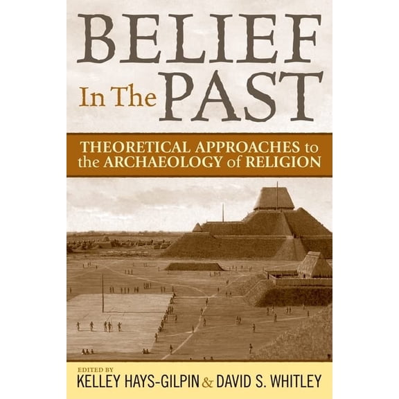 Pre-Owned Belief in the Past: Theoretical Approaches to the Archaeology of Religion Paperback