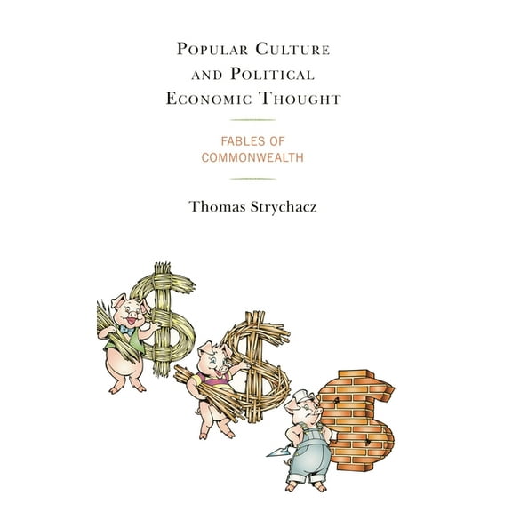 Popular Culture and Political Economic Thought: Fables of Commonwealth, (Hardcover)