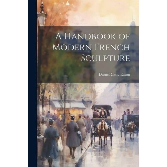 A Handbook of Modern French Sculpture (Paperback)