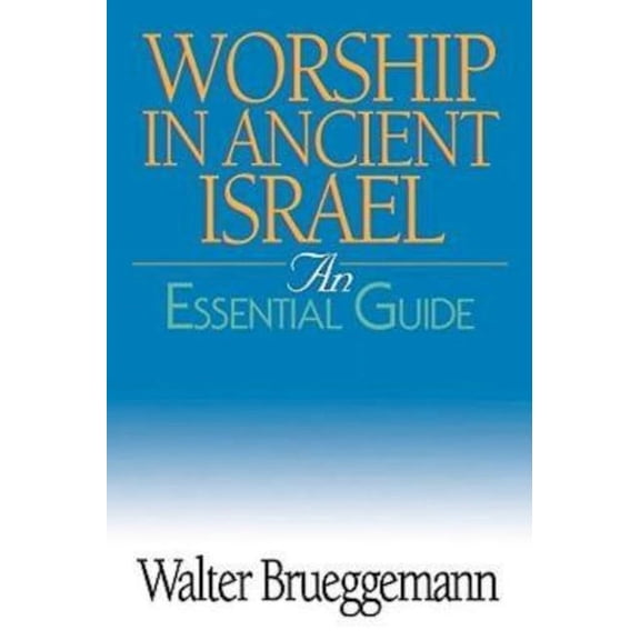 Worship in Ancient Israel: An Essential Guide, (Paperback)