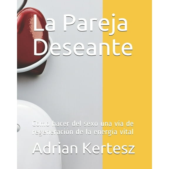 Extraordinary Side La Pareja Deseante: Como hacer del sexo una vÃ­a de regeneraciÃ³n de la energÃ­a vital, Book 1, (Paperback)