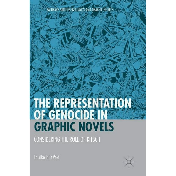 Palgrave Studies in Comics and Graphic N The Representation of Genocide in Graphic Novels: Considering the Role of Kitsch, (Hardcover)