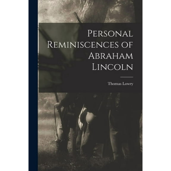 Personal Reminiscences of Abraham Lincoln, (Paperback)