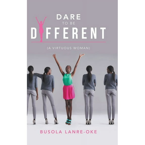 Dare to Be Different: (A Virtuous Woman) (Hardcover)