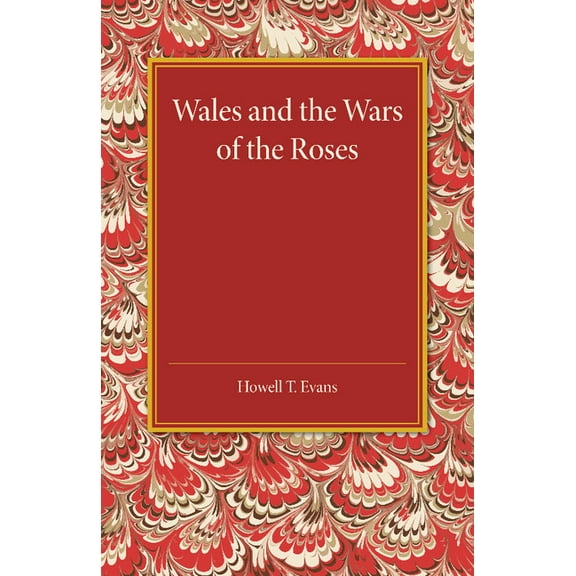 Wales and the Wars of the Roses, (Paperback)