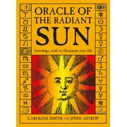 CAROLINE SMITH; JOHN ASTROP; EDDISON BOOKS LTD Oracle of the Radiant Sun: Astrology Cards to Illuminate Your Life (Other)