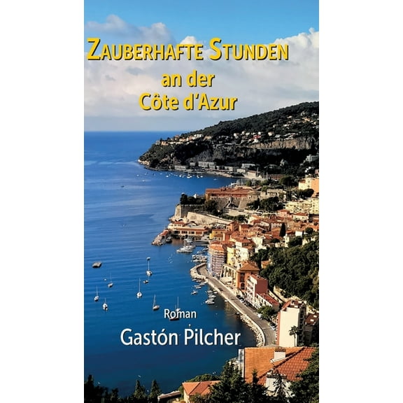 Zauberhafte Stunden an der Cte dAzur German Edition Hardcover 3347126564 9783347126565 Gastn Pilcher