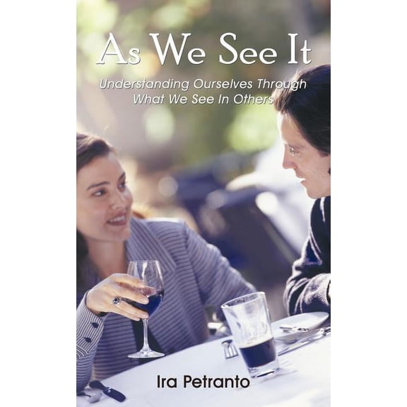 As We See It: Understanding Ourselves Through What We See In Others, (Paperback)