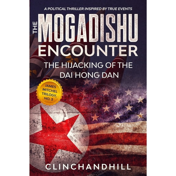 James Mitchel The Mogadishu Encounter: The Hijacking of the Dai Hong Dan, Book 3, (Paperback)