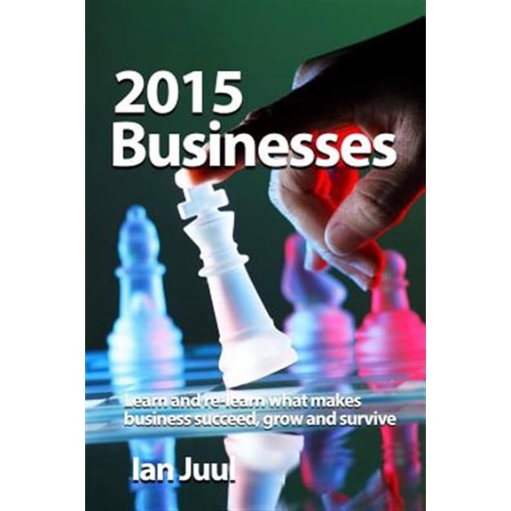 Pre-Owned 2015 Businesses: Improve your business strategies, creativity and problem-solving skills. Become a (Paperback) by Ian Juul