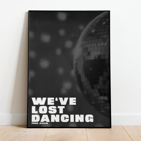 Poster Fred Again We've Lost Dancing | Marea | Music Print | Techno Print | House Music | Bold | Lyrics | Quote | Trendy Print -UNFRAMED