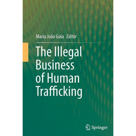 The Illegal Business of Human Trafficking, (Paperback)